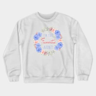 I’m the favorite aunt, Funny auntie saying Crewneck Sweatshirt